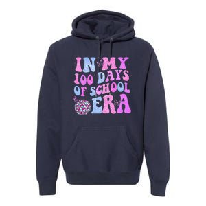 In My 100 Days Of School Era Retro Disco 100th Day Of School Premium Hoodie