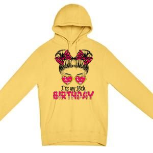 Its My 16th Birthday Messy Bun Womenns Premium Pullover Hoodie