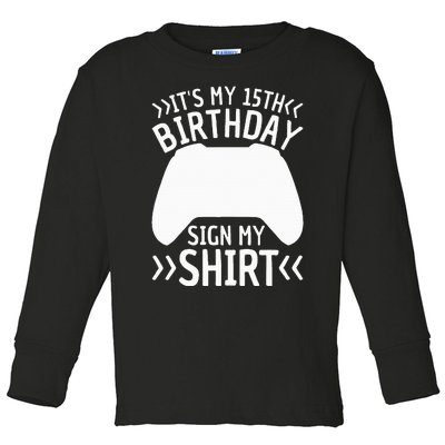 ItS My 15th Birthday Sign My 15 Years Old Gamer Toddler Long Sleeve Shirt