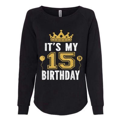 It's My 15th Birthday Present Gift 15 Years Old Boy And Girl Womens California Wash Sweatshirt