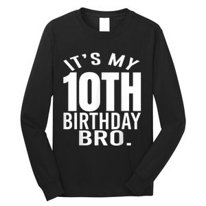 It's My 10th Birthday Bro Tenth Birthday Party Boys Girls Long Sleeve Shirt