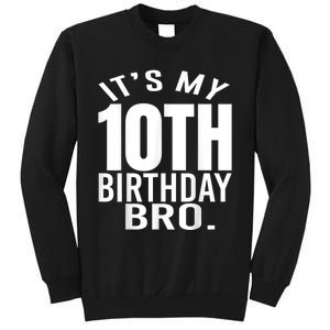 It's My 10th Birthday Bro Tenth Birthday Party Boys Girls Sweatshirt