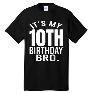 It's My 10th Birthday Bro Tenth Birthday Party Boys Girls Tall T-Shirt