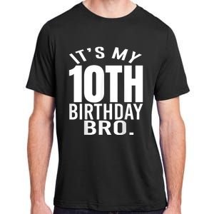 It's My 10th Birthday Bro Tenth Birthday Party Boys Girls Adult ChromaSoft Performance T-Shirt