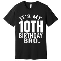 It's My 10th Birthday Bro Tenth Birthday Party Boys Girls Premium T-Shirt