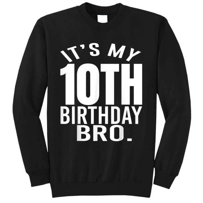 It's My 10th Birthday Bro Tenth Birthday Party Boys Girls Tall Sweatshirt