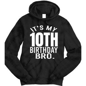 It's My 10th Birthday Bro Tenth Birthday Party Boys Girls Tie Dye Hoodie