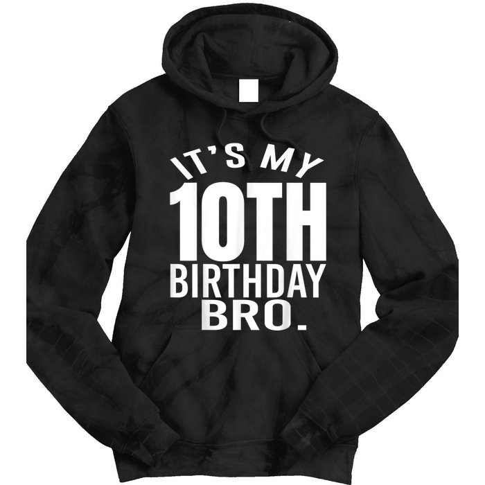 It's My 10th Birthday Bro Tenth Birthday Party Boys Girls Tie Dye Hoodie