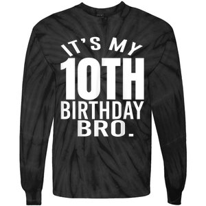 It's My 10th Birthday Bro Tenth Birthday Party Boys Girls Tie-Dye Long Sleeve Shirt