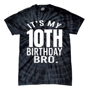 It's My 10th Birthday Bro Tenth Birthday Party Boys Girls Tie-Dye T-Shirt