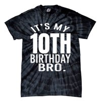 It's My 10th Birthday Bro Tenth Birthday Party Boys Girls Tie-Dye T-Shirt