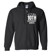 It's My 10th Birthday Bro Tenth Birthday Party Boys Girls Full Zip Hoodie