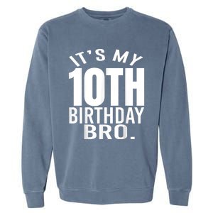 It's My 10th Birthday Bro Tenth Birthday Party Boys Girls Garment-Dyed Sweatshirt