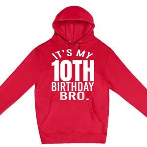 It's My 10th Birthday Bro Tenth Birthday Party Boys Girls Premium Pullover Hoodie