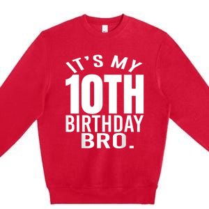 It's My 10th Birthday Bro Tenth Birthday Party Boys Girls Premium Crewneck Sweatshirt