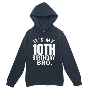 It's My 10th Birthday Bro Tenth Birthday Party Boys Girls Urban Pullover Hoodie