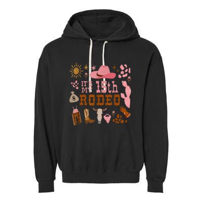 Its My 15 Year Old 15th Birthday Rodeo Cowgirl Garment-Dyed Fleece Hoodie