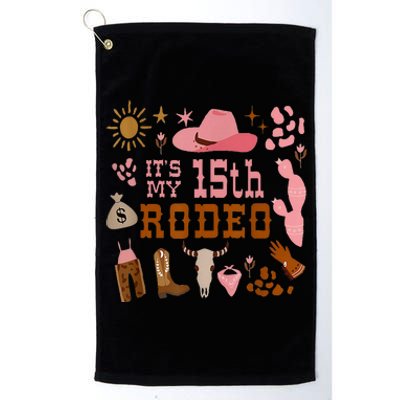 Its My 15 Year Old 15th Birthday Rodeo Cowgirl Platinum Collection Golf Towel