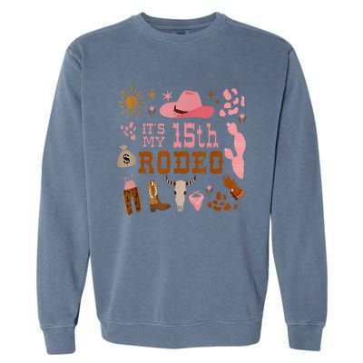 Its My 15 Year Old 15th Birthday Rodeo Cowgirl Garment-Dyed Sweatshirt