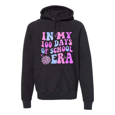 In My 100 Days Of School Era Retro Disco 100th Day Of School Premium Hoodie