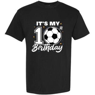 It's My 10th Birthday Soccer Football Ten 10 Years Old Garment-Dyed Heavyweight T-Shirt