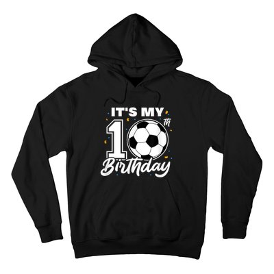 It's My 10th Birthday Soccer Football Ten 10 Years Old Hoodie