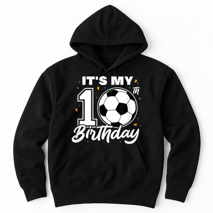 It's My 10th Birthday Soccer Football Ten 10 Years Old Hoodie