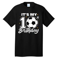 It's My 10th Birthday Soccer Football Ten 10 Years Old Tall T-Shirt