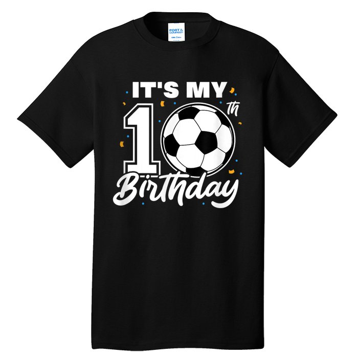 It's My 10th Birthday Soccer Football Ten 10 Years Old Tall T-Shirt