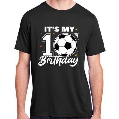 It's My 10th Birthday Soccer Football Ten 10 Years Old Adult ChromaSoft Performance T-Shirt