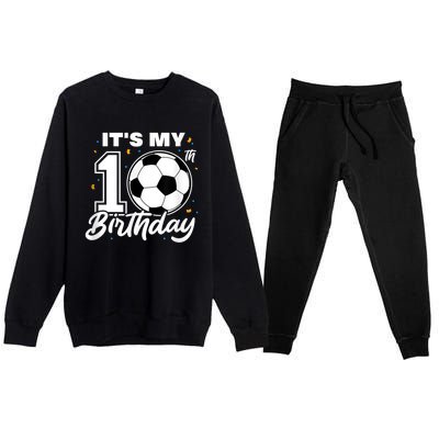 It's My 10th Birthday Soccer Football Ten 10 Years Old Premium Crewneck Sweatsuit Set