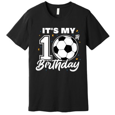 It's My 10th Birthday Soccer Football Ten 10 Years Old Premium T-Shirt