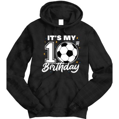 It's My 10th Birthday Soccer Football Ten 10 Years Old Tie Dye Hoodie