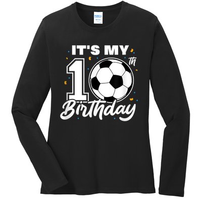 It's My 10th Birthday Soccer Football Ten 10 Years Old Ladies Long Sleeve Shirt