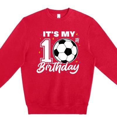 It's My 10th Birthday Soccer Football Ten 10 Years Old Premium Crewneck Sweatshirt