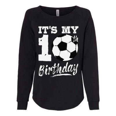 ItS My 10th Birthday Soccer Player 10 Bday Party Team Womens California Wash Sweatshirt