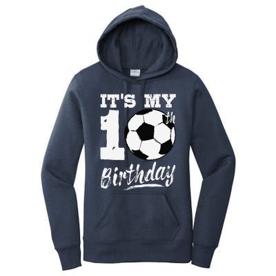 ItS My 10th Birthday Soccer Player 10 Bday Party Team Women's Pullover Hoodie