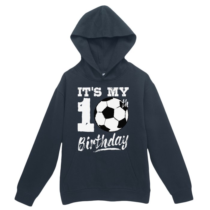 ItS My 10th Birthday Soccer Player 10 Bday Party Team Urban Pullover Hoodie