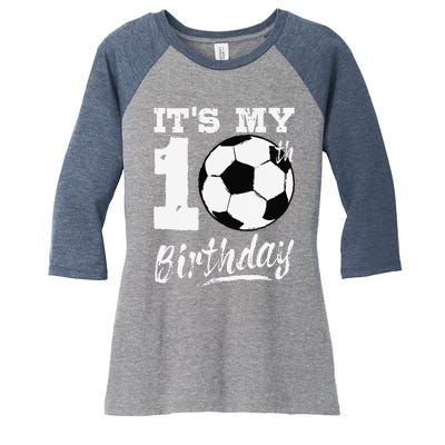 ItS My 10th Birthday Soccer Player 10 Bday Party Team Women's Tri-Blend 3/4-Sleeve Raglan Shirt