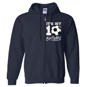 ItS My 10th Birthday Soccer Player 10 Bday Party Team Full Zip Hoodie