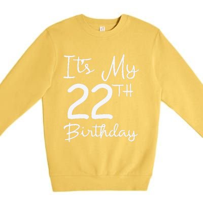 Its My 22nd Birthday 22 Years Old Bday Gift 22nd Birthday Premium Crewneck Sweatshirt