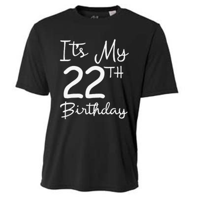 Its My 22nd Birthday 22 Years Old Bday Gift 22nd Birthday Cooling Performance Crew T-Shirt