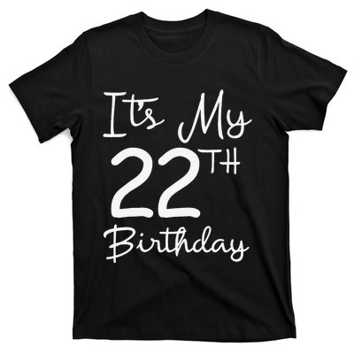 Its My 22nd Birthday 22 Years Old Bday Gift 22nd Birthday T-Shirt