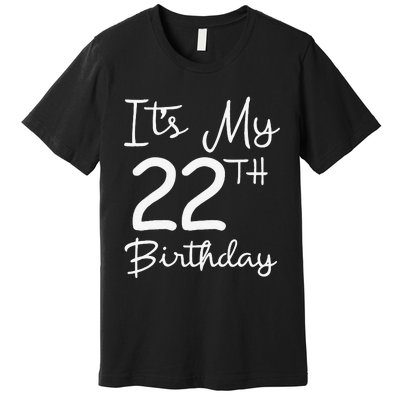 Its My 22nd Birthday 22 Years Old Bday Gift 22nd Birthday Premium T-Shirt