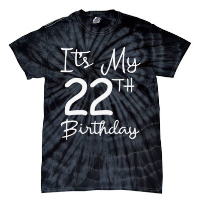 Its My 22nd Birthday 22 Years Old Bday Gift 22nd Birthday Tie-Dye T-Shirt