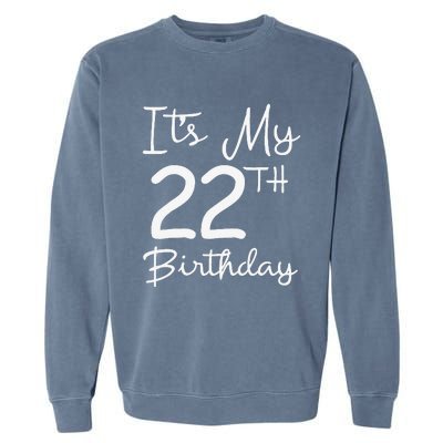 Its My 22nd Birthday 22 Years Old Bday Gift 22nd Birthday Garment-Dyed Sweatshirt