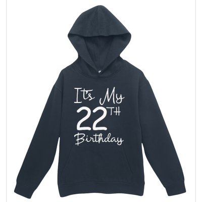 Its My 22nd Birthday 22 Years Old Bday Gift 22nd Birthday Urban Pullover Hoodie