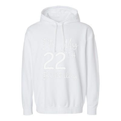 Its My 22nd Birthday 22 Years Old Bday Gift 22nd Birthday Garment-Dyed Fleece Hoodie