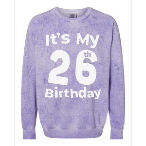 Its My 26th Birthday 26 Years Old Bday Gift 26th Birthday Colorblast Crewneck Sweatshirt