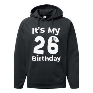 Its My 26th Birthday 26 Years Old Bday Gift 26th Birthday Performance Fleece Hoodie